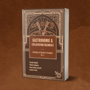 gastronomie et exploitation coloniale - anthologie steampunk vol. 5