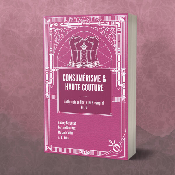 consumérisme et haute couture anthologie steampunk vol. 7
